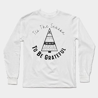 Tis The Season To Be Grateful Long Sleeve T-Shirt